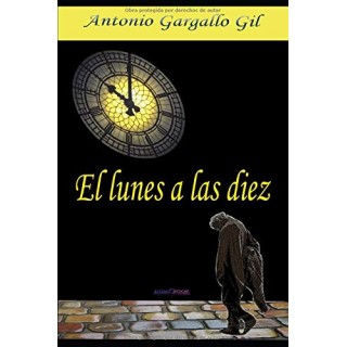 El Lunes A Las Diez (Dedicatoria y firma autógrafa de autor) PRIMERA EDICION